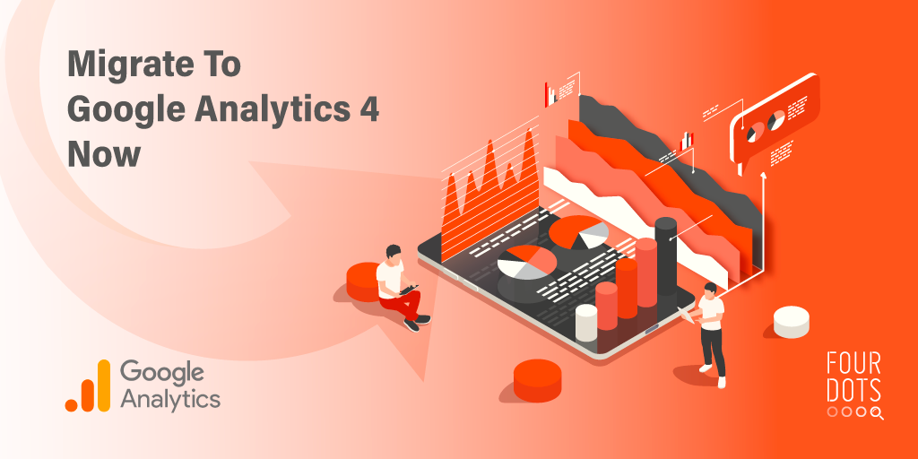 The Best Time to Switch to Google Analytics 4 Is… Now!